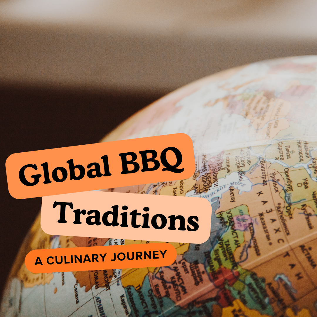 Global BBQ Traditions: A Culinary Journey